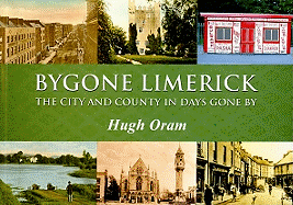 Bygone Limerick: The City and County in Days Gone by