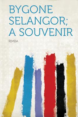 Bygone Selangor; A Souvenir - Rimba (Creator)