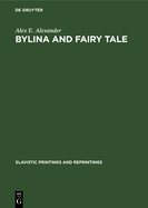 Bylina and Fairy Tale: The Origins of Russian Heroic Poetry