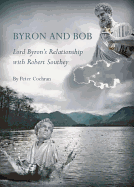 Byron and Bob: Lord Byron? (Tm)S Relationship with Robert Southey