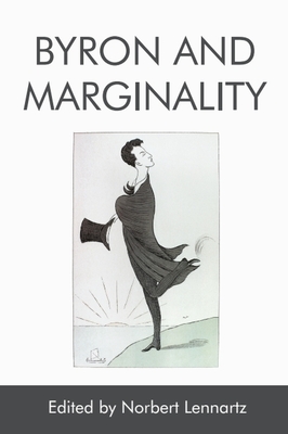 Byron and Marginality - Lennartz, Norbert (Editor)