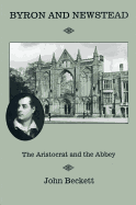 Byron and Newstead: The Aristocrat and the Abbey