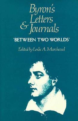 Byron's Letters and Journals: 'Between two worlds,' 1820 - Byron, George Gordon, and Marchand, Leslie A. (Editor)