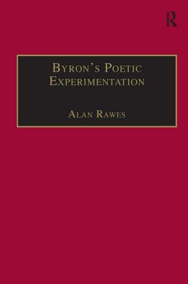 Byron's Poetic Experimentation: Childe Harold, the Tales and the Quest for Comedy - Rawes, Alan