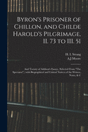 Byron's Prisoner of Chillon, and Childe Harold's Pilgrimage, II. 73 to III. 51; and Twenty of Addison's Essays, (selected From "The Spectator", ) With Biographical and Critical Notices of the Writers, Notes, & C