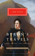 Byron's Travels: Poems, Letters, and Journals