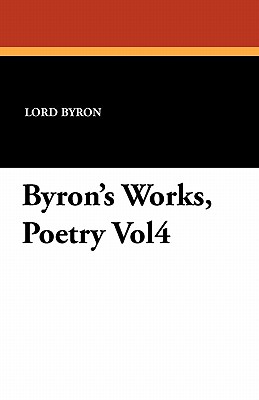 Byron's Works, Poetry Vol4 - Byron, George Gordon, Lord, and Coleridge, Ernest Hartley (Editor)