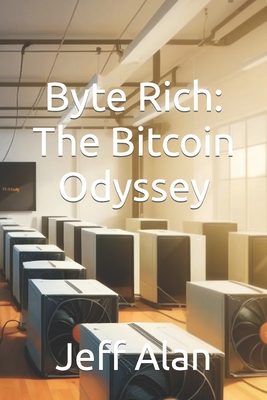 Byte Rich: The Bitcoin Odyssey - Alan, Jeff