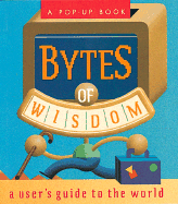 Bytes of Wisdom: A User's Guide to the World - Running Press, and Cruz, Jose