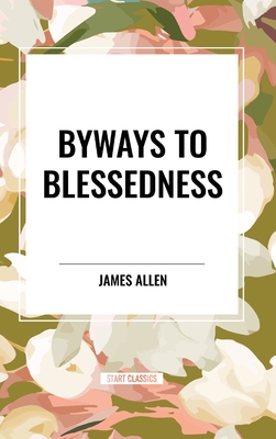 Byways to Blessedness - Allen, James