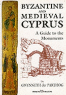 Byzantine and Medieval Cyprus: A Guide to the Monuments - Parthog, Gwynneth Der, and Davis, Judith