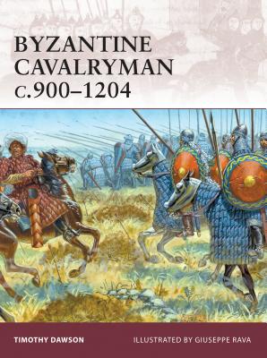 Byzantine Cavalryman C.900-1204 - Dawson, Timothy, Ph.D.