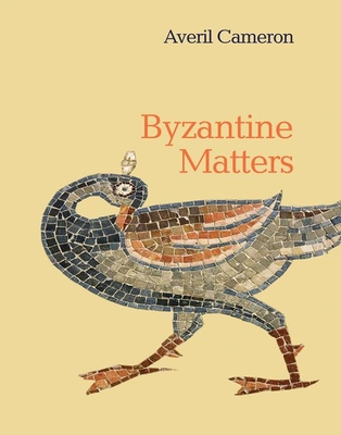 Byzantine Matters - Cameron, Averil