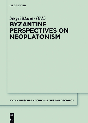 Byzantine Perspectives on Neoplatonism - Mariev, Sergei (Editor)