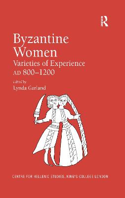 Byzantine Women: Varieties of Experience 800-1200 - Garland, Lynda (Editor)