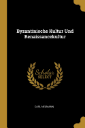 Byzantinische Kultur Und Renaissancekultur