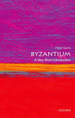 Byzantium: A Very Short Introduction - Sarris, Peter