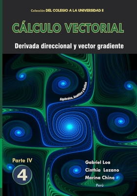 Clculo vectorial Libro 4 - Parte IV: Derivada direccional y vector gradiente - Lozano Paucar, Cinthia Keni, and Chino Guevara, Marina, and Aguilar Loa, Gabriel Gustavo