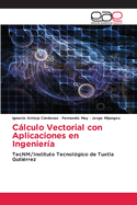 Clculo Vectorial con Aplicaciones en Ingeniera