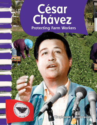 Csar Chvez: Protecting Farm Workers - Macceca, Stephanie