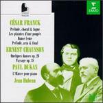 Csar Franck: Piano works; Ernest Chausson: Quelques danses; Paul Dukas: L'?uvre pour piano - Jean Hubeau (piano)