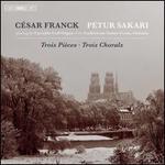 Csar Franck: Trois Pices; Trois Chorals