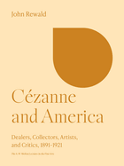 Czanne and America: Dealers, Collectors, Artists, and Critics, 1891-1921