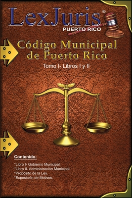 Cdigo Municipal de Puerto Rico Tomo I Libros I y II: Ley Nm. 107 de 14 de agosto de 2020, Tomo I Libros I y II - Diaz Rivera, Juan M, and Rico, Lexjuris de Puerto