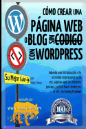 Cmo Crear una Pgina Web o Blog: con WordPress, sin Cdigo, en su propio dominio, en menos de 2 horas!