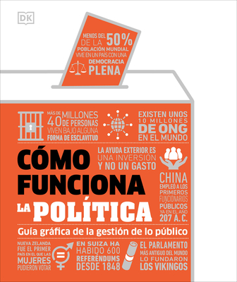 Cmo Funciona La Poltica (How Politics Works): Gua Grfica de la Gestin de Lo Pblico - DK