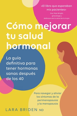 Cmo mejorar tu salud hormonal - Briden, Lara, and Tagliorette, Ariadna (Translated by)