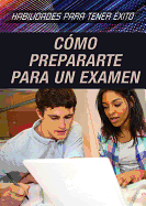 Cmo Prepararte Para Un Examen (Strengthening Test Preparation Skills)