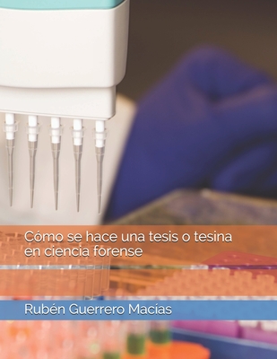 Cmo se hace una tesis o tesina en ciencia forense - Morales Brand, Jos Luis Eloy (Foreword by), and Guerrero Macas, Rubn Leonardo