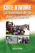 Cte d'Ivoire: La rinvention de soi dans la violence