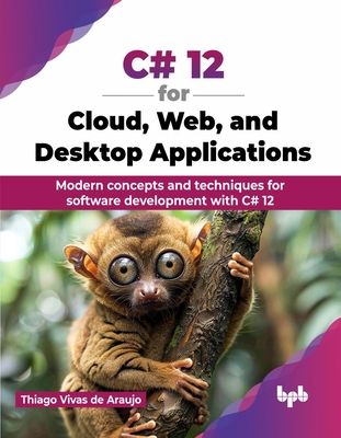 C# 12 for Cloud, Web, and Desktop Applications: Modern concepts and techniques for software development with C# 12 (English Edition) - Vivas de Araujo, Thiago