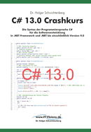 C# 13.0 Crashkurs: Die Syntax der Programmiersprache C# fr die Softwareentwicklung in .NET Framework und .NET bis einschlielich Version 9.0