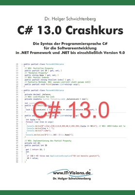 C# 13.0 Crashkurs: Die Syntax der Programmiersprache C# f?r die Softwareentwicklung in .NET Framework und .NET bis einschlie?lich Version 9.0 - Schwichtenberg, Holger, Dr.