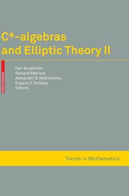 C*-Algebras and Elliptic Theory II - Burghelea, Dan (Editor), and Melrose, Richard (Editor), and Mishchenko, Alexander S (Editor)