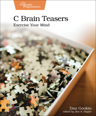 C Brain Teasers: Exercise Your Mind - Gookin, Dan