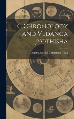 C Chronology and Vedanga Jyothisha - Lokamanya Bal Gangadhar Tilak (Creator)