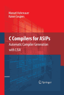 C Compilers for Asips: Automatic Compiler Generation with Lisa
