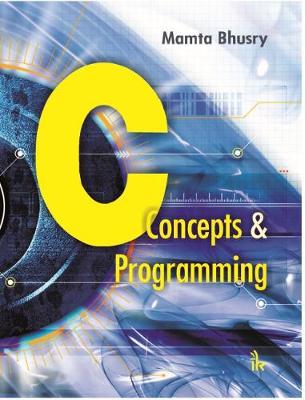 C: Concepts & Programming - Bhusry, Mamta
