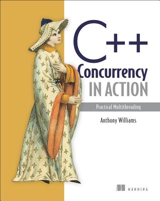 C++ Concurrency in Action: Practical Multithreading - Williams, Anthony