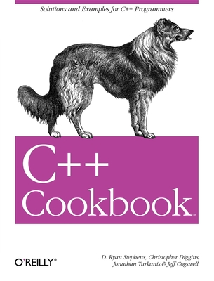 C++ Cookbook: Solutions and Examples for C++ Programmers - Stephens, D Ryan, and Diggins, Christopher, and Turkanis, Jonathan