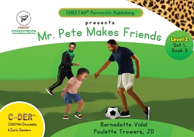 C-DER (Cheetah Decodable & Early Readers) Set 1, Book 3, Mr. Pete Makes Friends - Trowers-Lawrence, Paulette, and Vidal, Bernadette