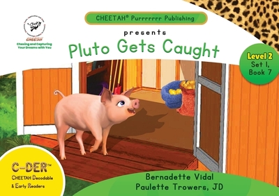 C-DER (Cheetah Decodable & Early Readers) Set 1, Book 7, Pluto Gets Caught - Trowers-Lawrence, Paulette, and Vidal, Bernadette
