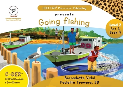 C-DER (CHEETAH Decodable Early Readers, Set 2, Book 14, Going Fishing - Trowers-Lawrence, Jd Paulette, and Vidal, Bernadette