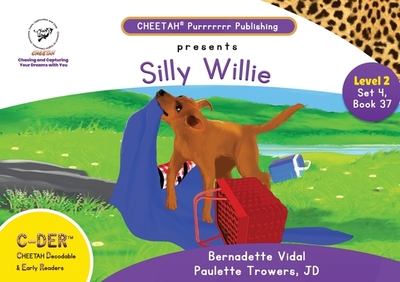 C-DER (Cheetah Decodable & Early Readers) Set 4, Book 37, Silly Willie - Trowers-Lawrence, Paulette, and Vidal, Bernadette