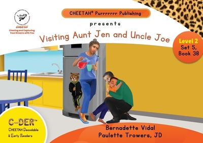 C-DER (Cheetah Decodable & Early Readers) Set 5, Book 38, Visiting Aunt Jen and Uncle Joe - Trowers-Lawrence, Paulette, and Vidal, Bernadette
