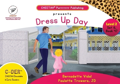 C-DER (Cheetah Decodable & Early Readers) Set 6, Book 47, Dress Up Day - Trowers-Lawrence, Paulette, and Vidal, Bernadette